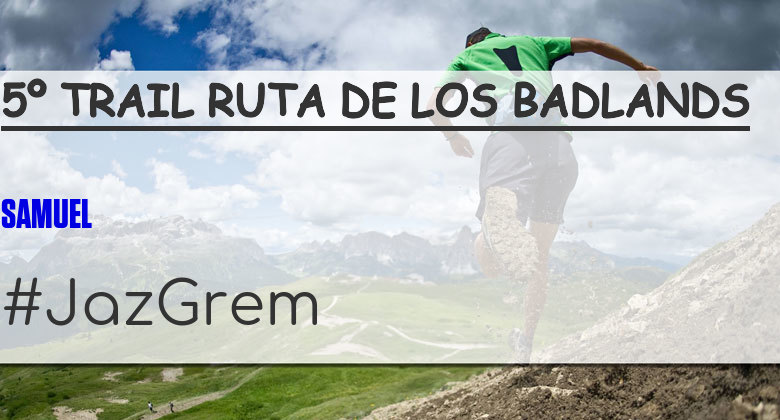 #EuVou - SAMUEL (5º TRAIL RUTA DE LOS BADLANDS)