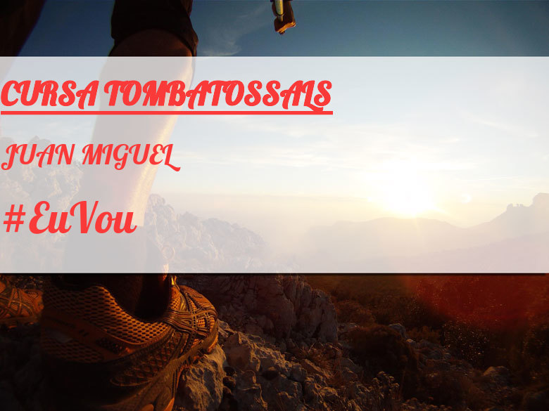 #EuVou - JUAN MIGUEL (CURSA TOMBATOSSALS)