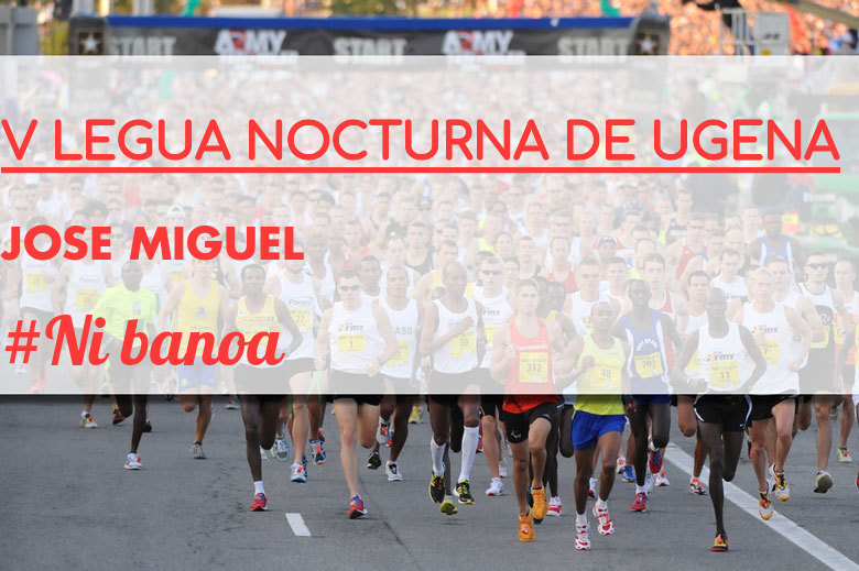 #YoVoy - JOSE MIGUEL (V LEGUA NOCTURNA DE UGENA )