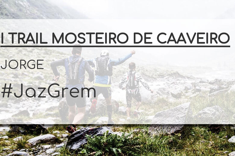 #YoVoy - JORGE (I TRAIL MOSTEIRO DE CAAVEIRO)