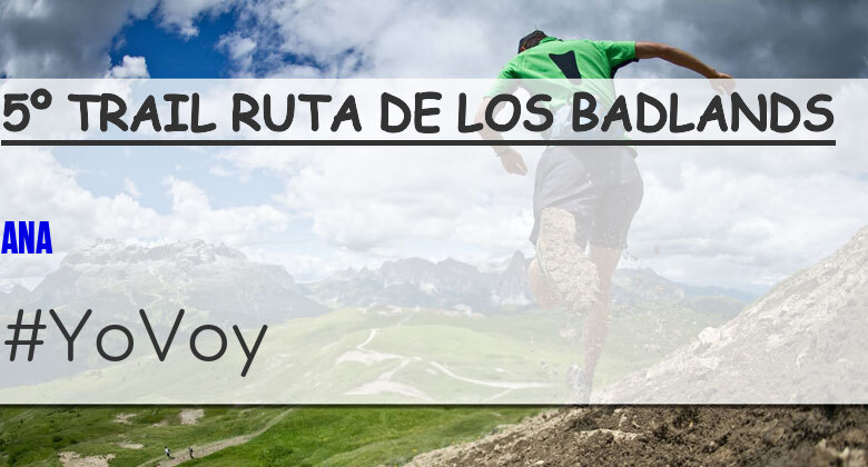 #EuVou - ANA (5º TRAIL RUTA DE LOS BADLANDS)