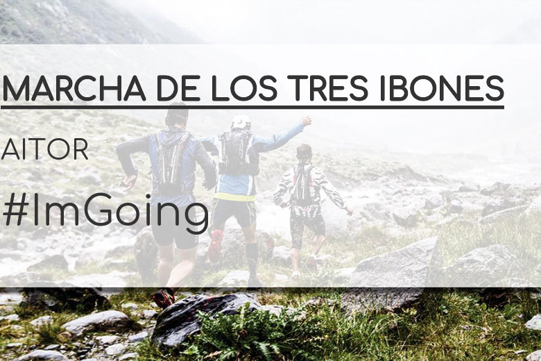 #ImGoing - AITOR (MARCHA DE LOS TRES IBONES)