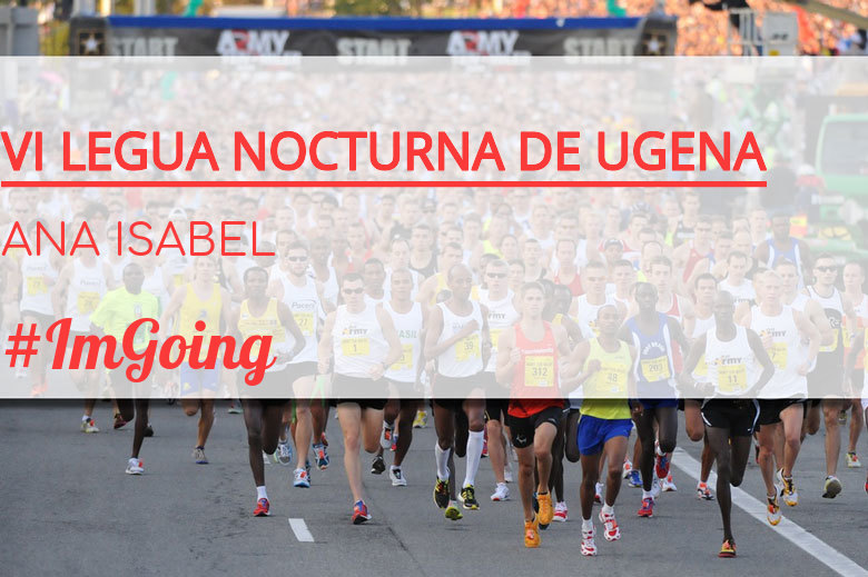 #ImGoing - ANA ISABEL (VI LEGUA NOCTURNA DE UGENA )