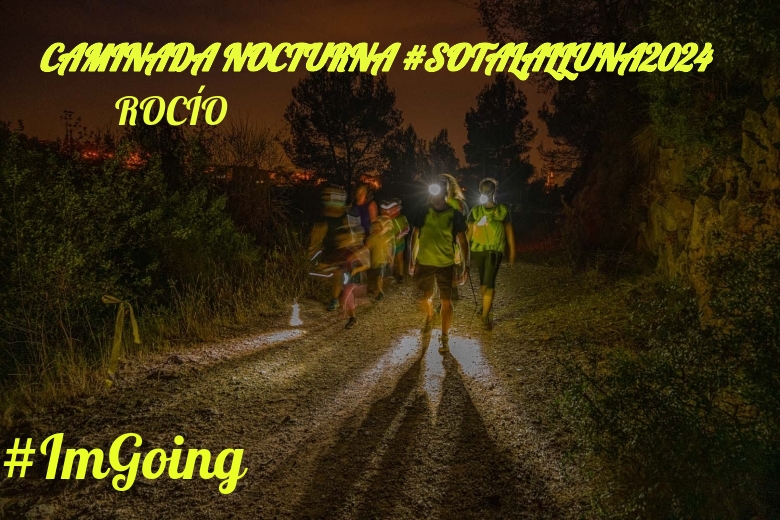 #JoHiVaig - ROCÍO (CAMINADA NOCTURNA #SOTALALLUNA2024)