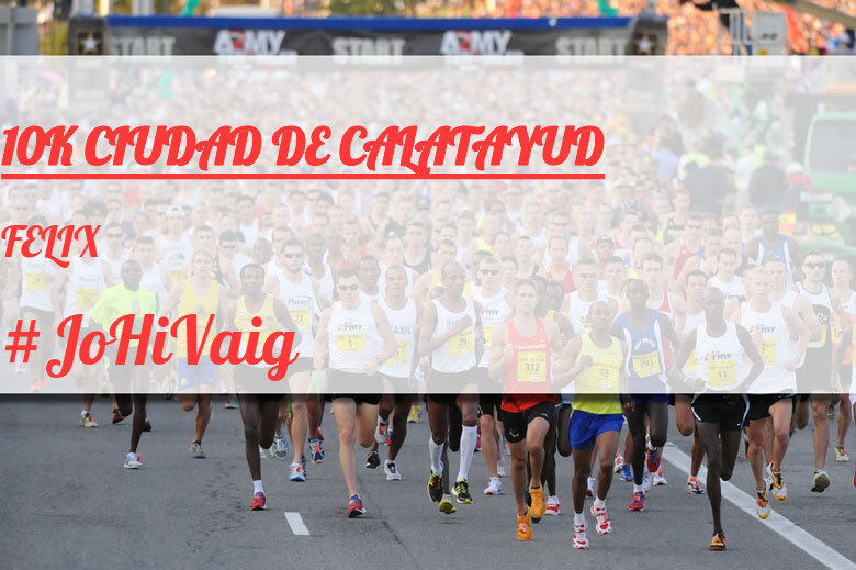 #JoHiVaig - FELIX (10K CIUDAD DE CALATAYUD)