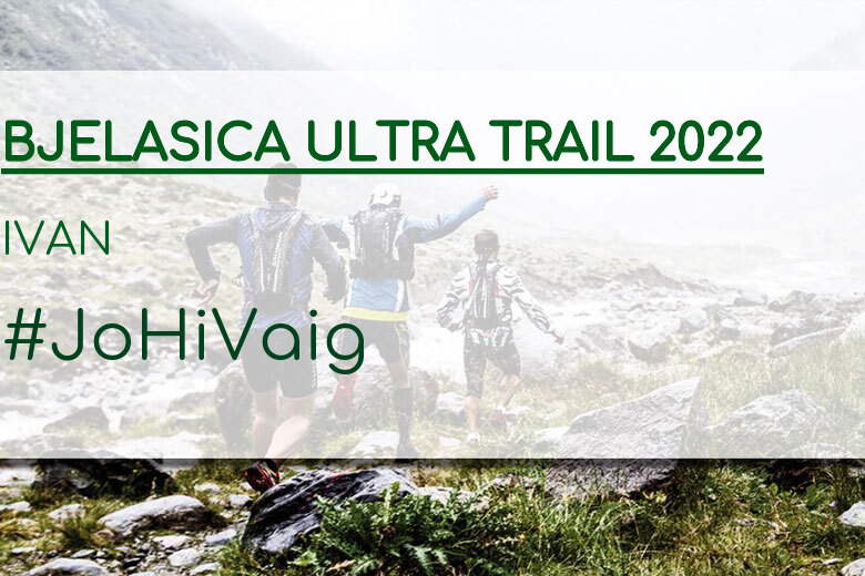 #YoVoy - IVAN (BJELASICA ULTRA TRAIL 2022)
