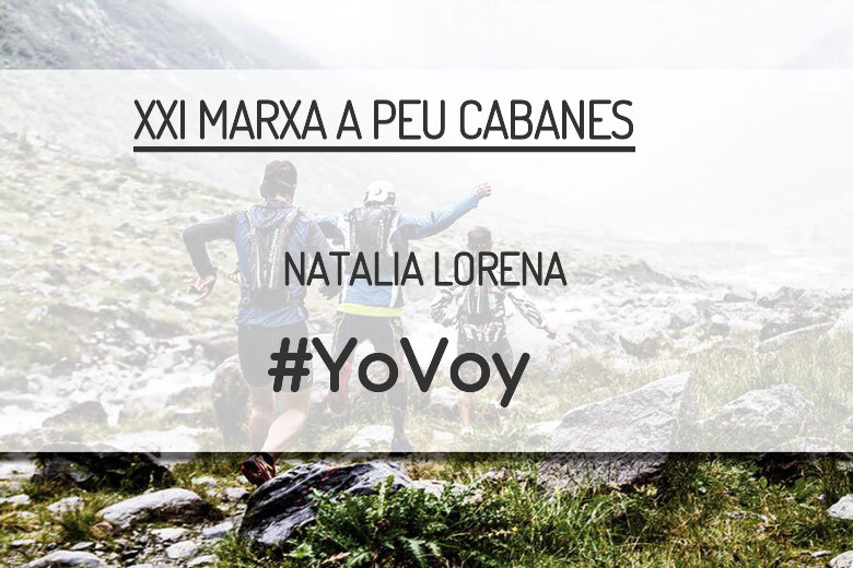 #YoVoy - NATALIA LORENA (XXI MARXA A PEU CABANES)