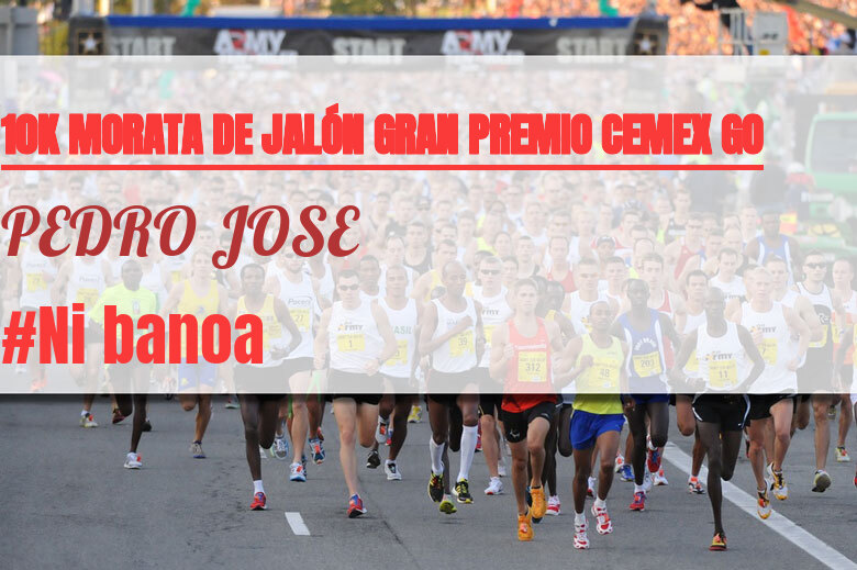 #YoVoy - PEDRO JOSE (10K MORATA DE JALÓN GRAN PREMIO CEMEX GO)