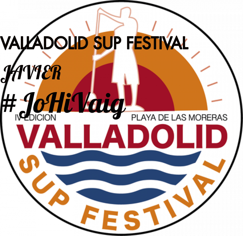 #YoVoy - JAVIER (VALLADOLID SUP FESTIVAL)