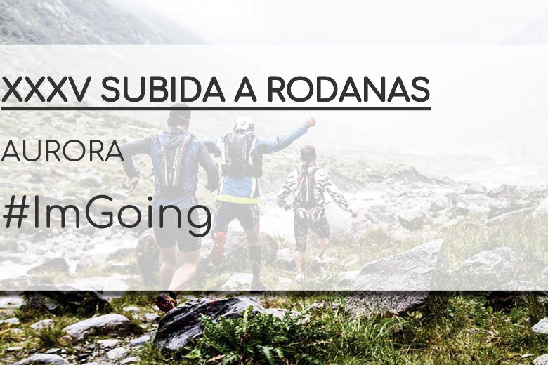 #ImGoing - AURORA (XXXV SUBIDA A RODANAS)
