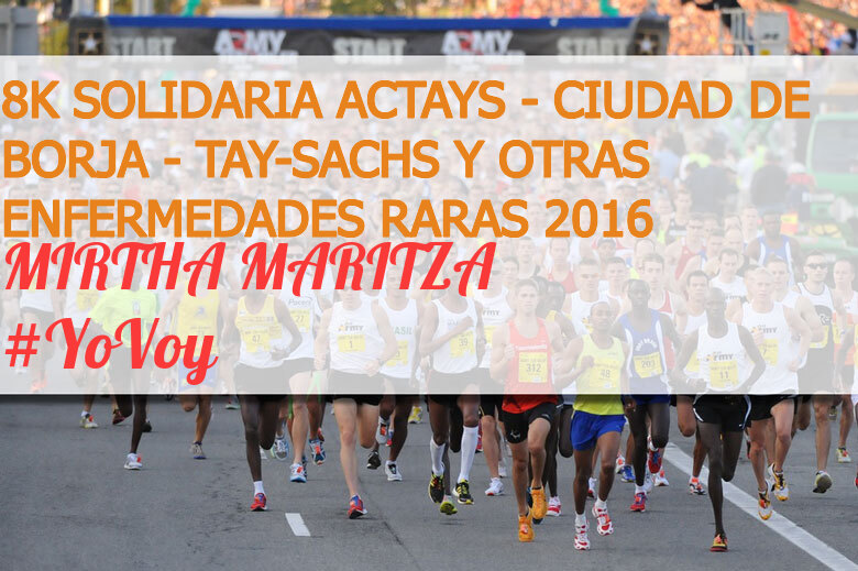 #YoVoy - MIRTHA MARITZA (8K SOLIDARIA ACTAYS - CIUDAD DE BORJA - TAY-SACHS Y OTRAS ENFERMEDADES RARAS 2016)