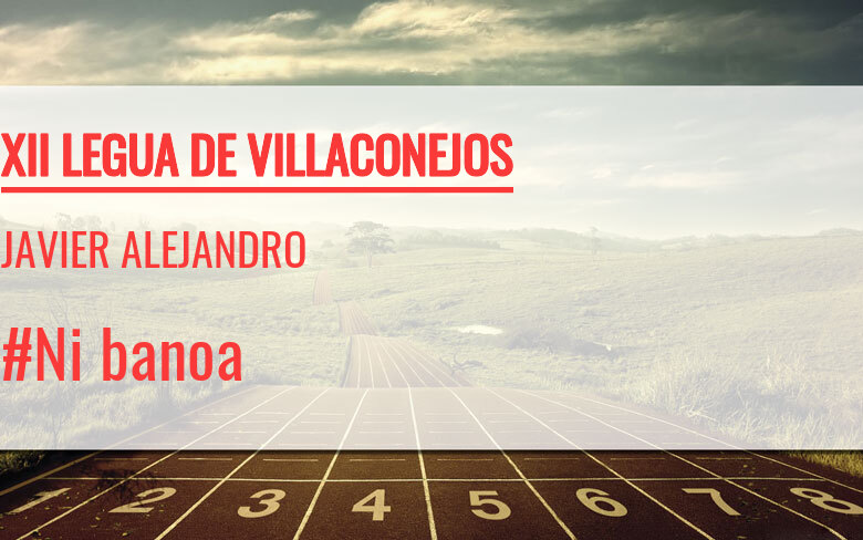 #YoVoy - JAVIER ALEJANDRO (XII LEGUA DE VILLACONEJOS)