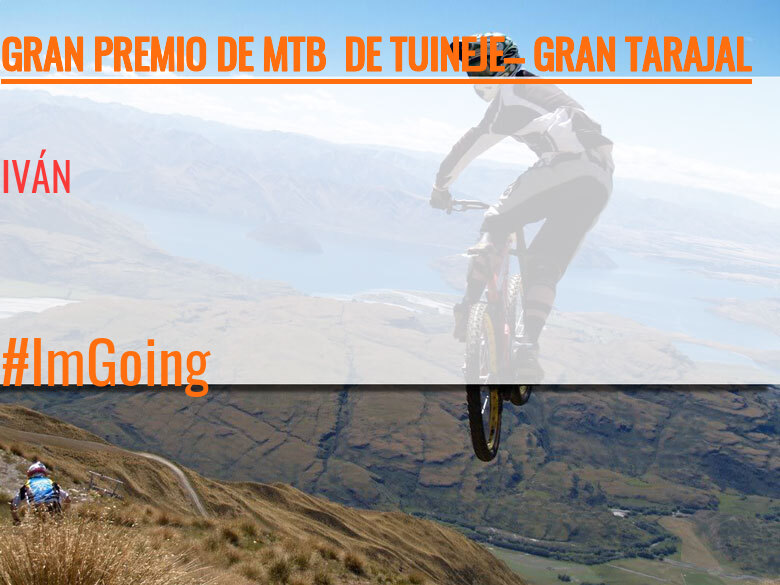 #YoVoy - IVÁN (GRAN PREMIO DE MTB  DE TUINEJE– GRAN TARAJAL )