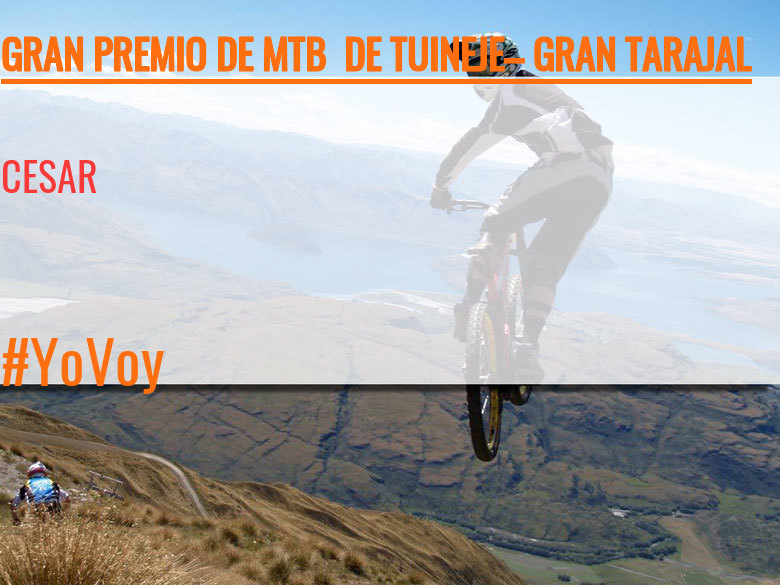 #YoVoy - CESAR (GRAN PREMIO DE MTB  DE TUINEJE– GRAN TARAJAL )
