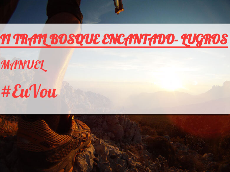#YoVoy - MANUEL (II TRAIL BOSQUE ENCANTADO- LUGROS)