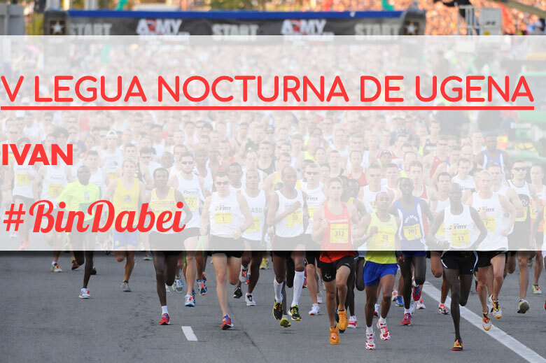 #EuVou - IVAN (V LEGUA NOCTURNA DE UGENA )