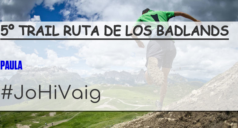 #JoHiVaig - PAULA (5º TRAIL RUTA DE LOS BADLANDS)