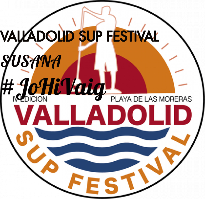 #JoHiVaig - SUSANA (VALLADOLID SUP FESTIVAL)