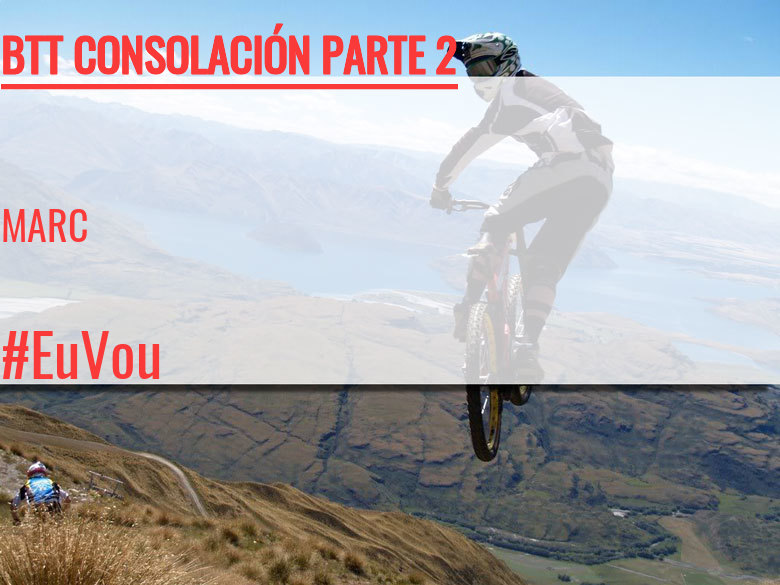 #ImGoing - MARC (BTT CONSOLACIÓN PARTE 2)