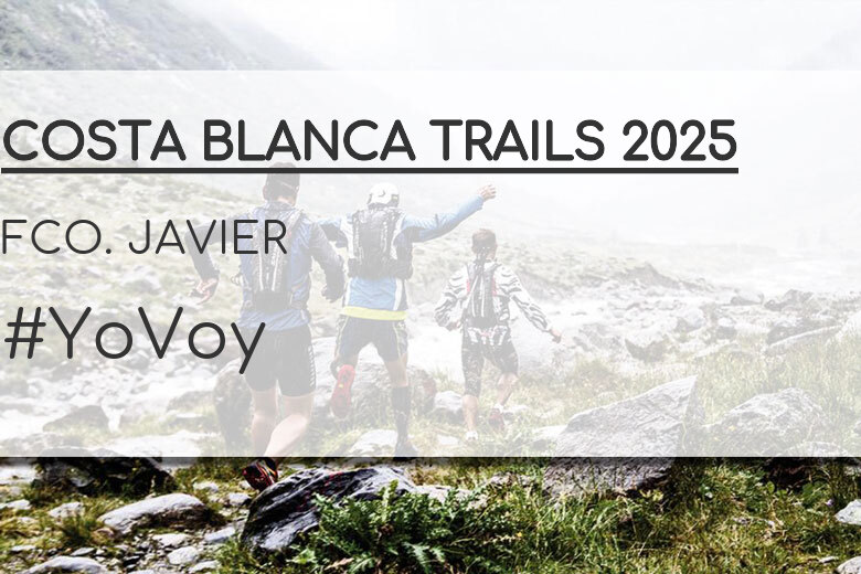 #YoVoy - FCO. JAVIER (COSTA BLANCA TRAILS 2025)