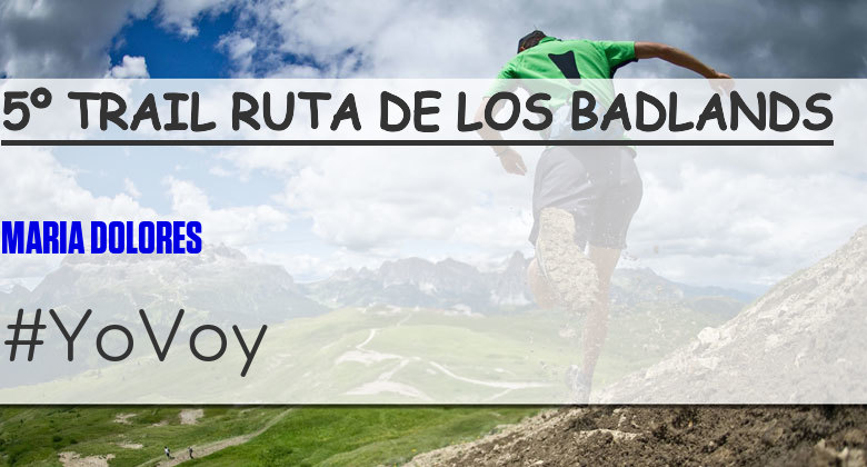 #ImGoing - MARIA DOLORES (5º TRAIL RUTA DE LOS BADLANDS)