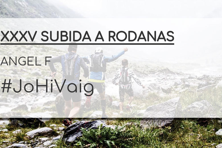 #YoVoy - ANGEL F (XXXV SUBIDA A RODANAS)