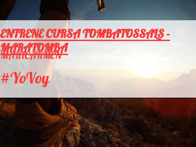 #YoVoy - MARICARMEN (ENTRENE CURSA TOMBATOSSALS - MARATOMBA)