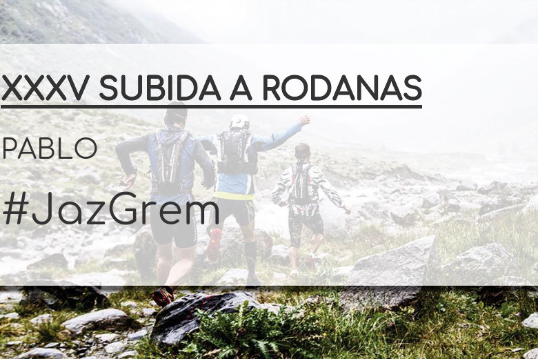 #JoHiVaig - PABLO (XXXV SUBIDA A RODANAS)