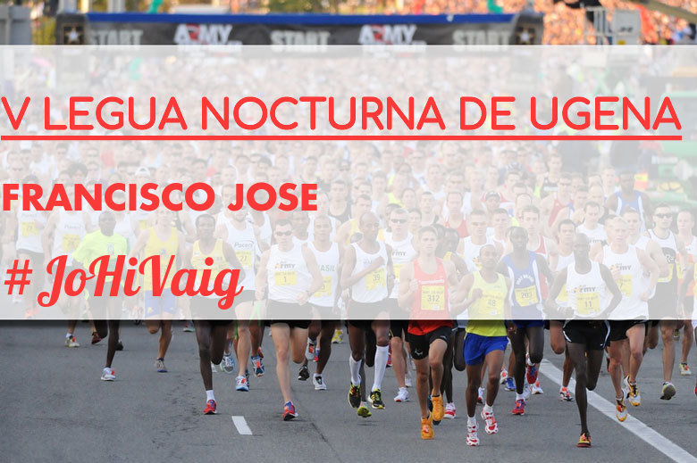 #YoVoy - FRANCISCO JOSE (V LEGUA NOCTURNA DE UGENA )