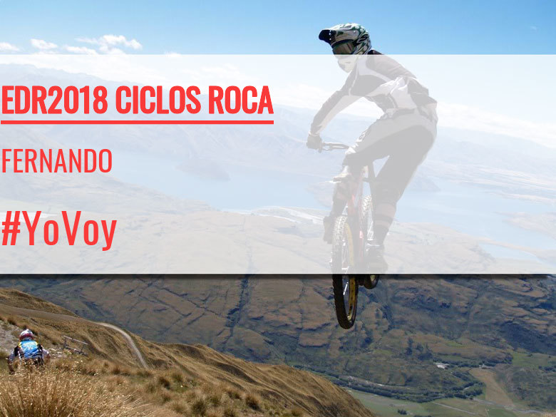 #YoVoy - FERNANDO (EDR2018 CICLOS ROCA)