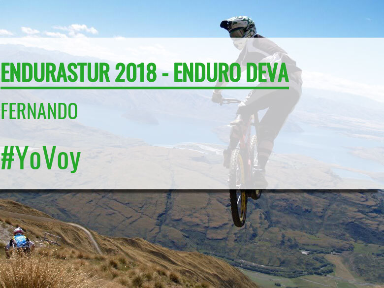 #YoVoy - FERNANDO (ENDURASTUR 2018 - ENDURO DEVA)