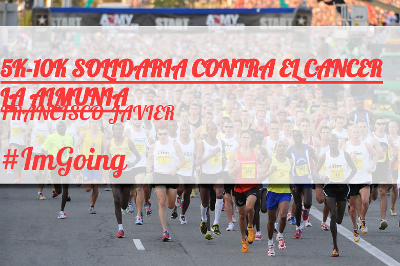 #ImGoing - FRANCISCO JAVIER (5K-10K SOLIDARIA CONTRA EL CANCER LA ALMUNIA)