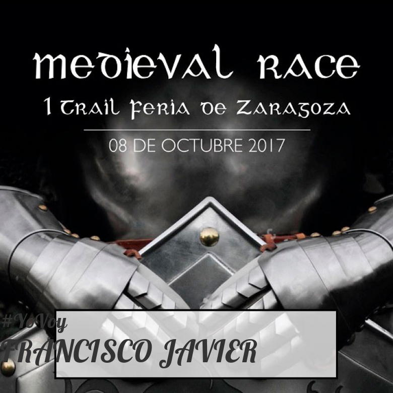 #YoVoy - FRANCISCO JAVIER (MEDIEVAL RACE. I TRAIL FERIA DE ZARAGOZA)