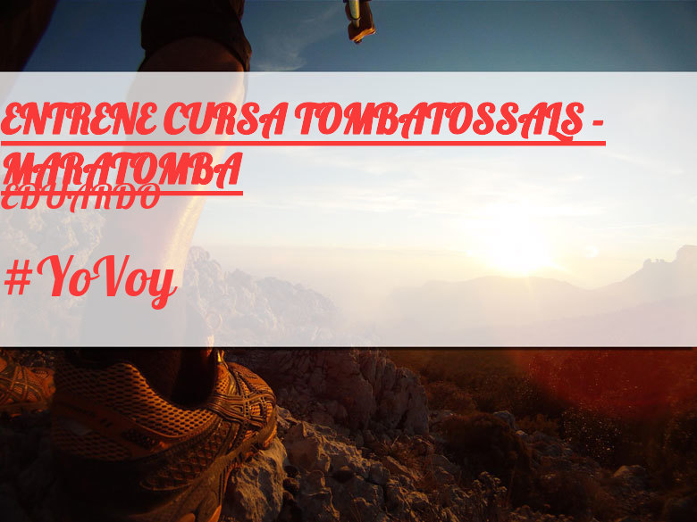 #ImGoing - EDUARDO (ENTRENE CURSA TOMBATOSSALS - MARATOMBA)