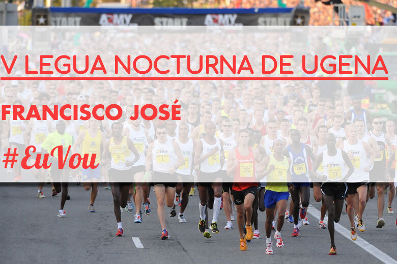 #YoVoy - FRANCISCO JOSÉ (V LEGUA NOCTURNA DE UGENA )