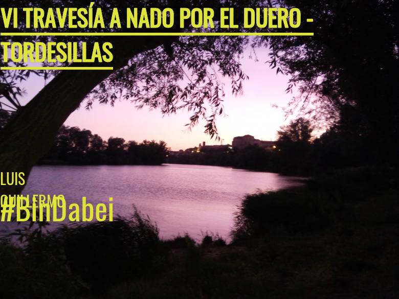 #EuVou - LUIS GUILLERMO (VI TRAVESÍA A NADO POR EL DUERO - TORDESILLAS )