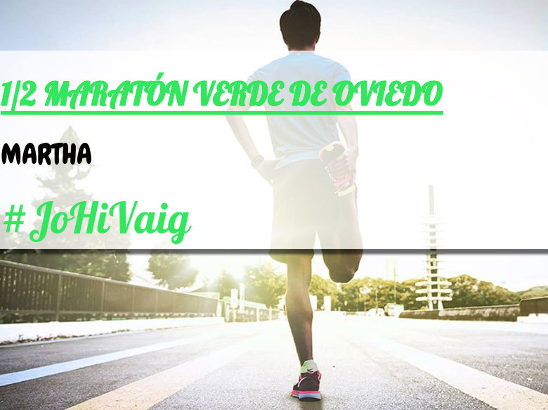 #Ni banoa - MARTHA (1/2 MARATÓN VERDE DE OVIEDO)