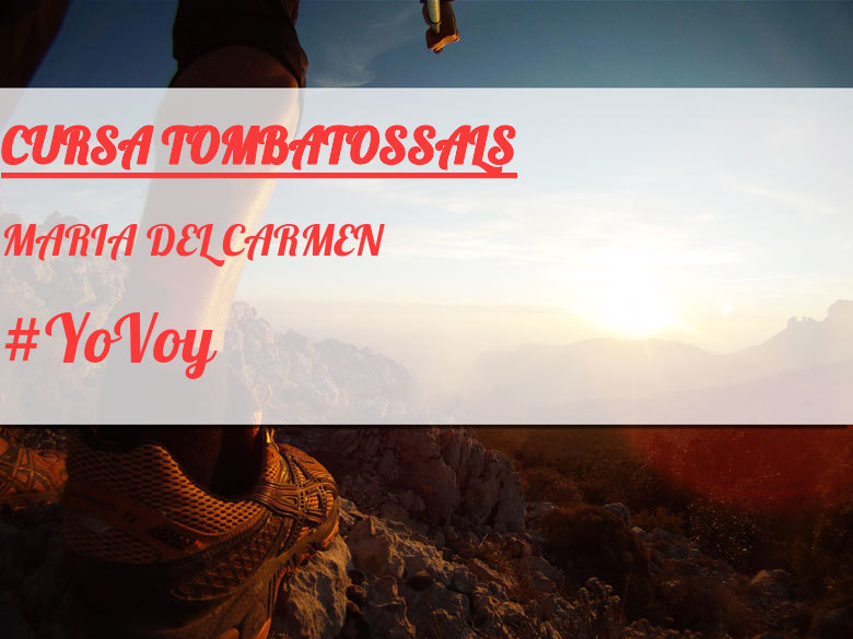 #YoVoy - MARIA DEL CARMEN (CURSA TOMBATOSSALS)