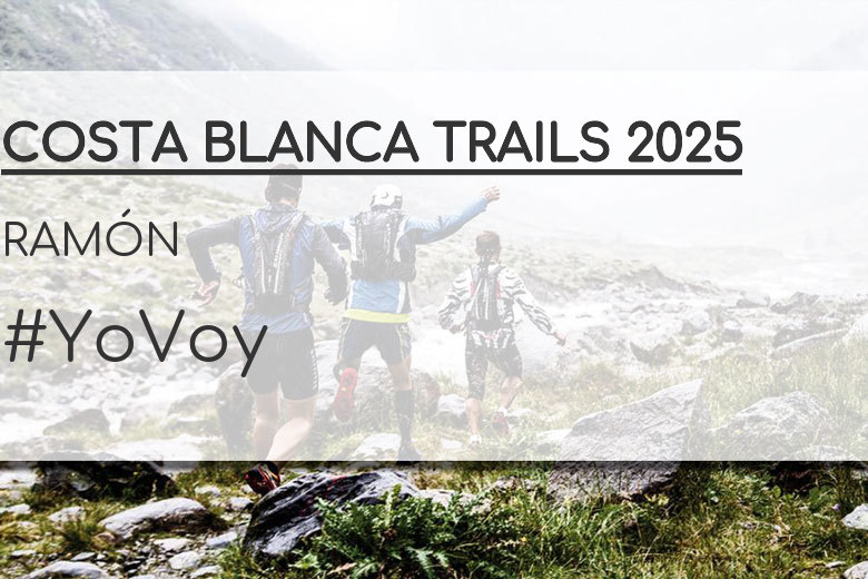 #YoVoy - RAMÓN (COSTA BLANCA TRAILS 2025)