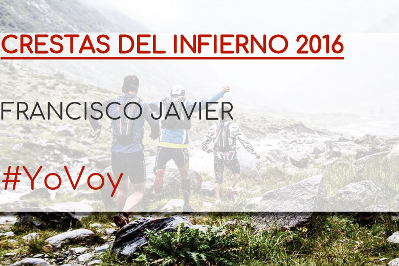 #YoVoy - FRANCISCO JAVIER (CRESTAS DEL INFIERNO 2016)