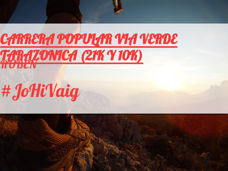 #JoHiVaig - RUBEN (CARRERA POPULAR VIA VERDE TARAZONICA (21K Y 10K))