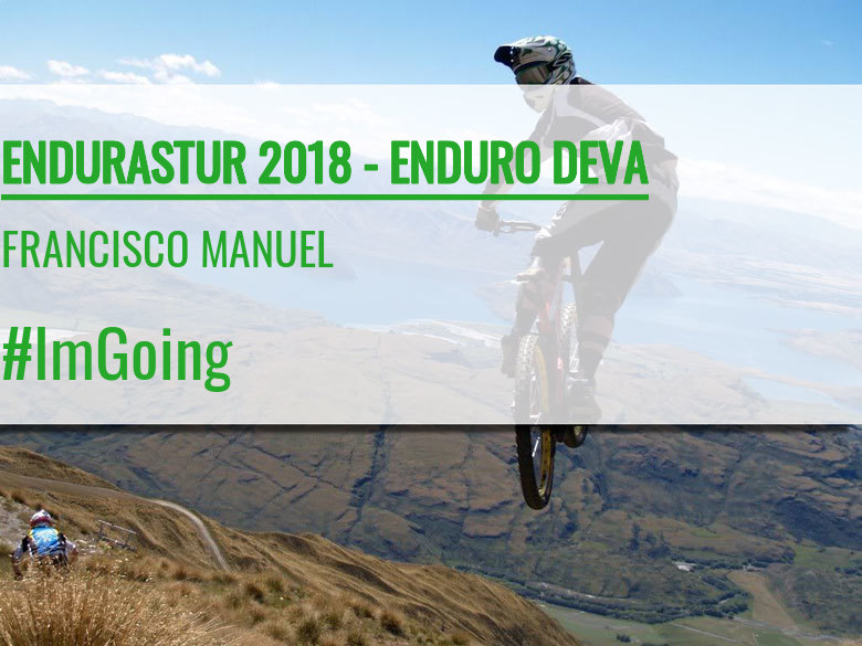 #ImGoing - FRANCISCO MANUEL (ENDURASTUR 2018 - ENDURO DEVA)