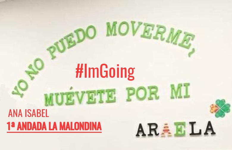 #ImGoing - ANA ISABEL (1ª ANDADA LA MALONDINA)