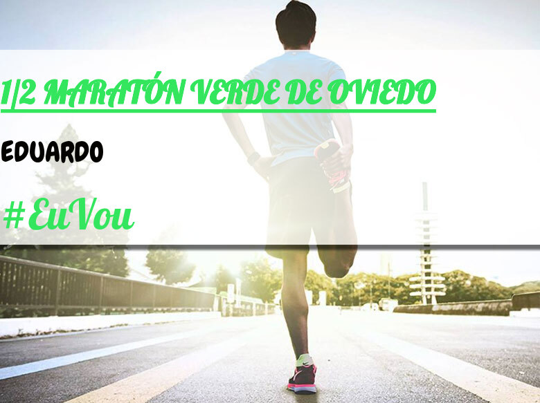 #EuVou - EDUARDO (1/2 MARATÓN VERDE DE OVIEDO)