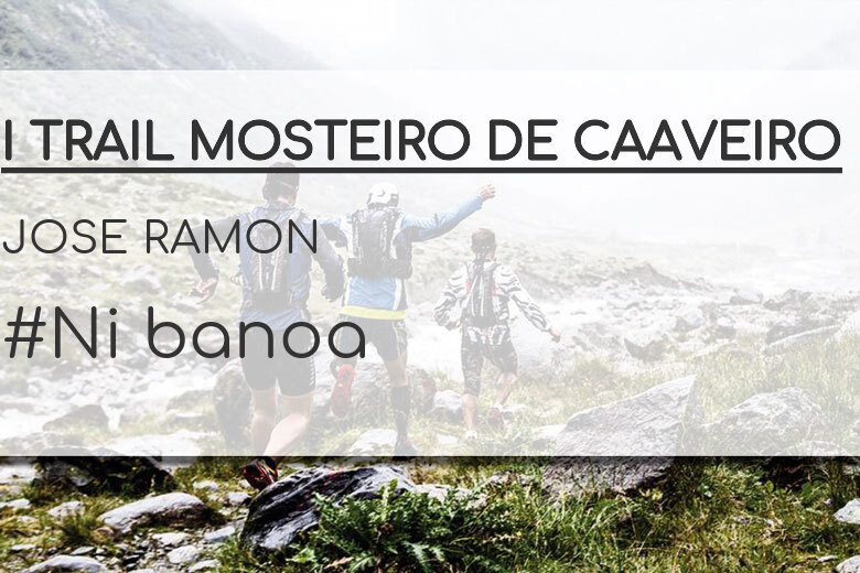 #BinDabei - JOSE RAMON (I TRAIL MOSTEIRO DE CAAVEIRO)