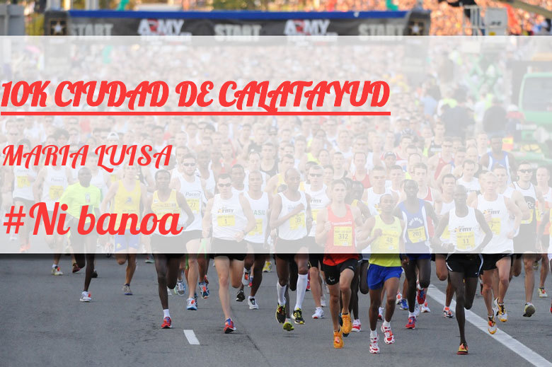 #Ni banoa - MARIA LUISA (10K CIUDAD DE CALATAYUD)