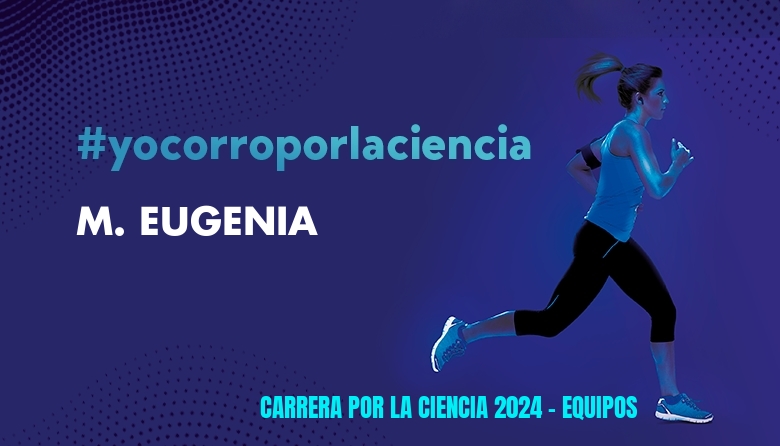 #EuVou - M. EUGENIA (CARRERA POR LA CIENCIA 2024 - EQUIPOS )