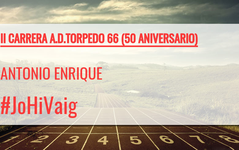 #YoVoy - ANTONIO ENRIQUE (II CARRERA A.D.TORPEDO 66 (50 ANIVERSARIO))