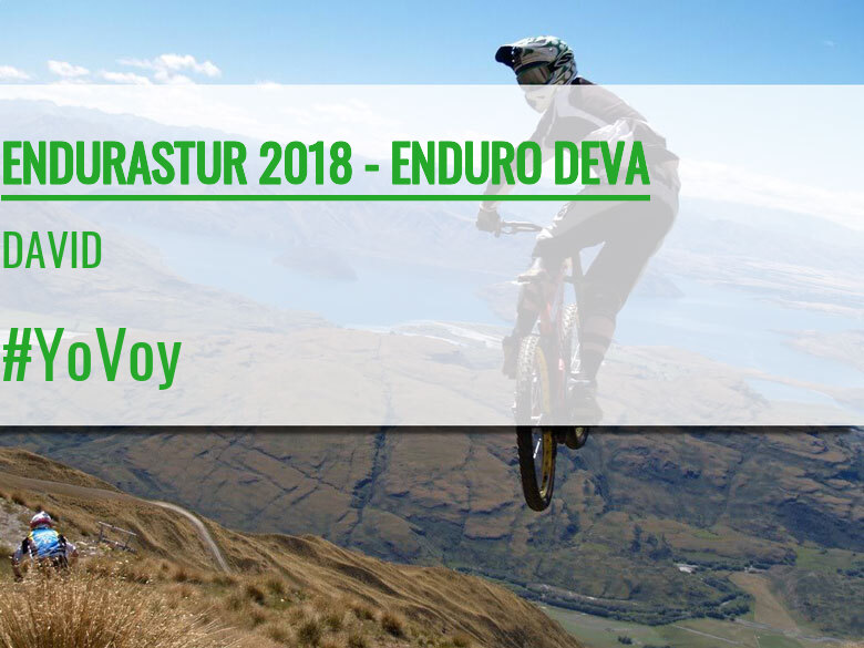 #YoVoy - DAVID (ENDURASTUR 2018 - ENDURO DEVA)
