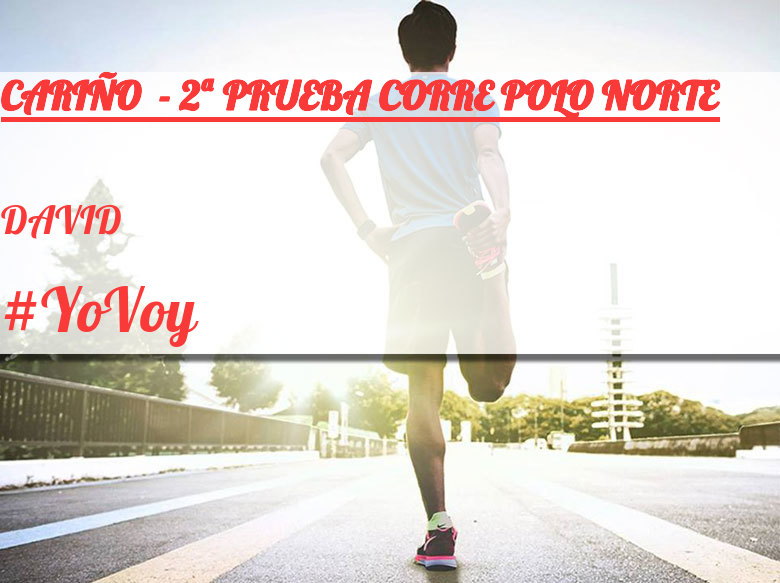 #YoVoy - DAVID (CARIÑO  - 2ª PRUEBA CORRE POLO NORTE)